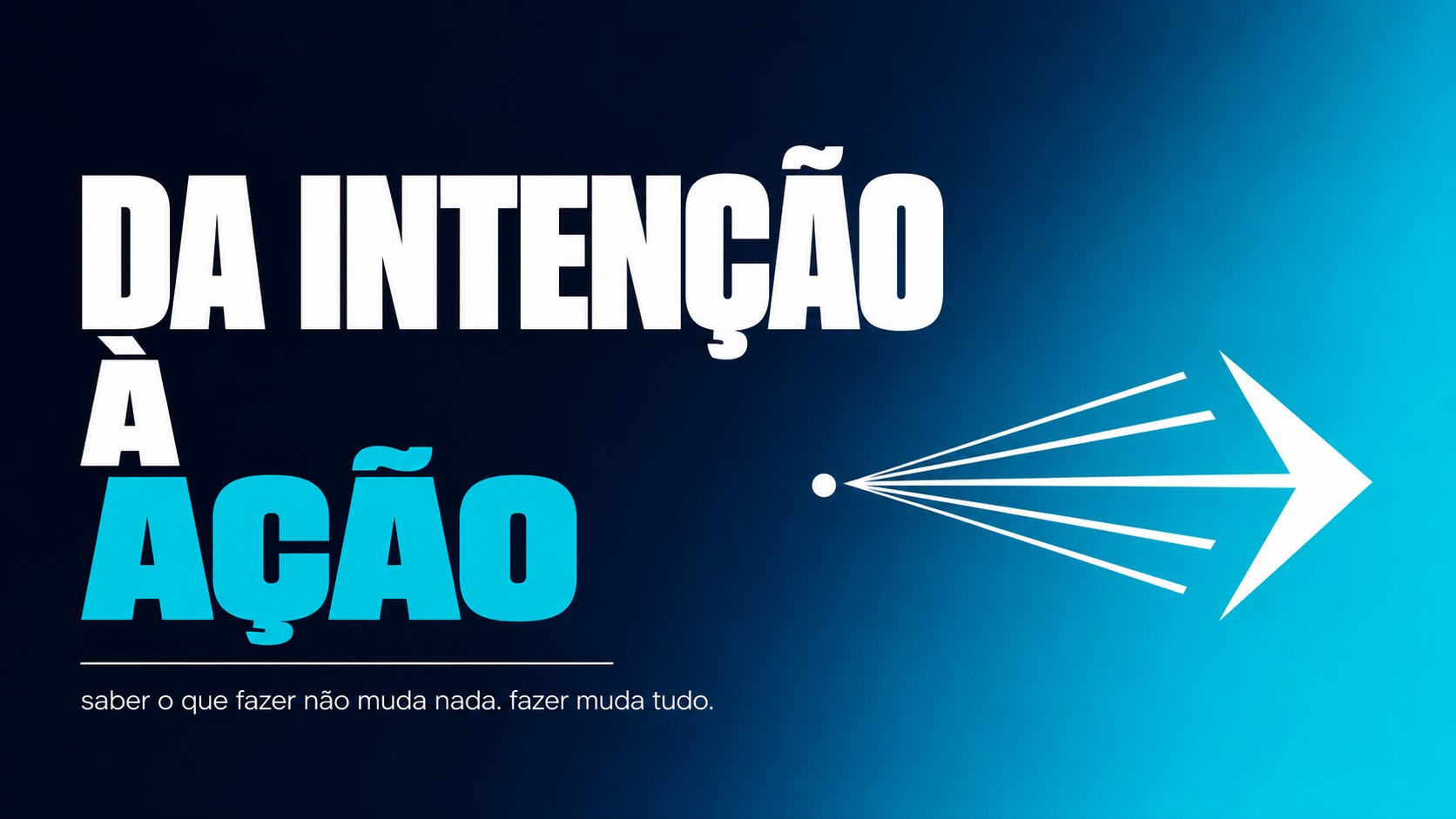 Da Intenção à Ação