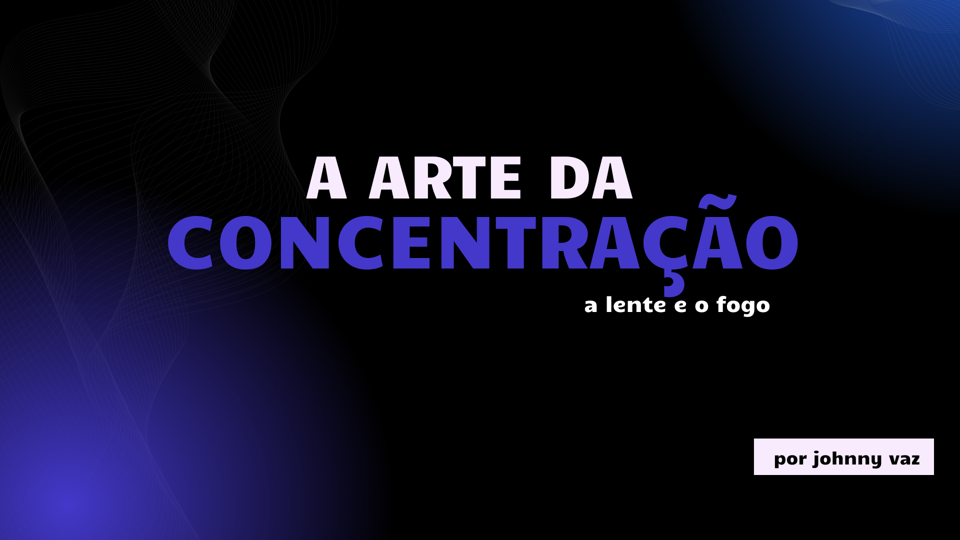 A Arte da Concentração